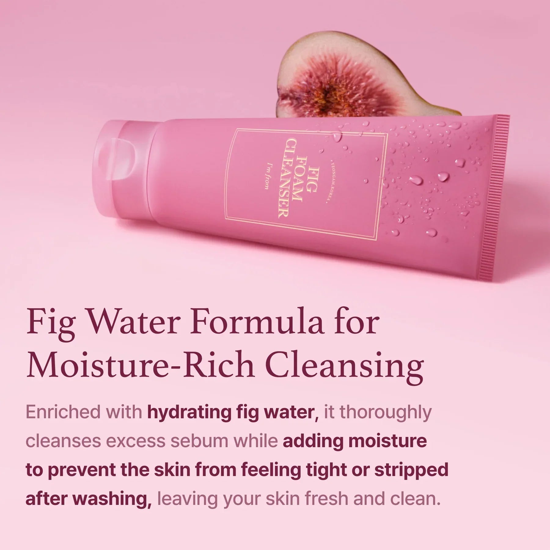 I'm from Fig Foam Cleanser — fig foam cleanser that gently purifies skin