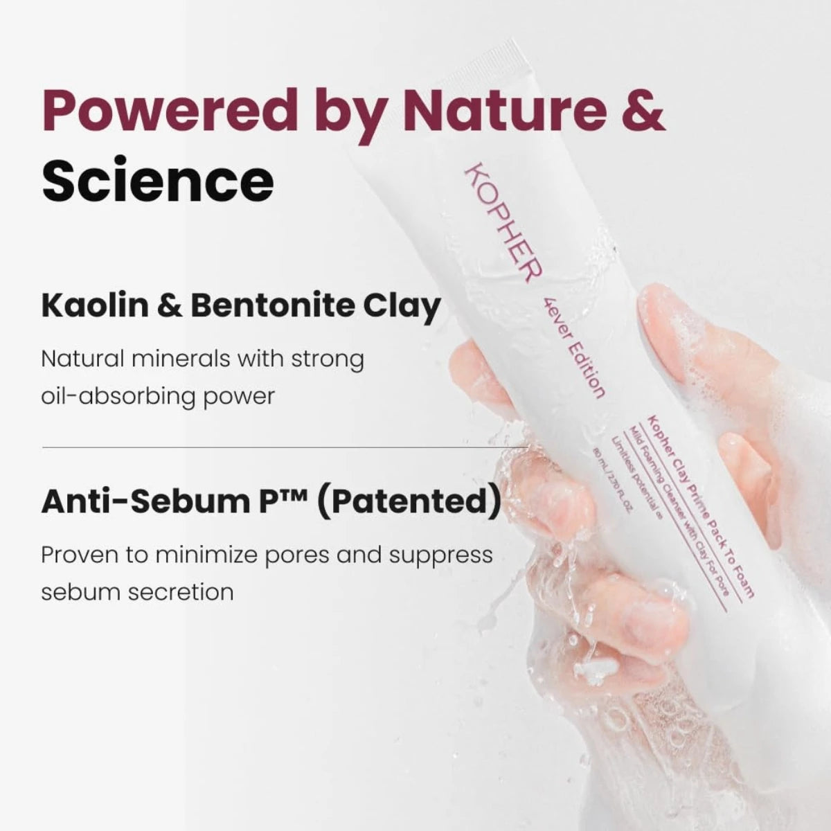 Kaolin, bentonite and patented Anti Sebum P refine pores and absorb sebum